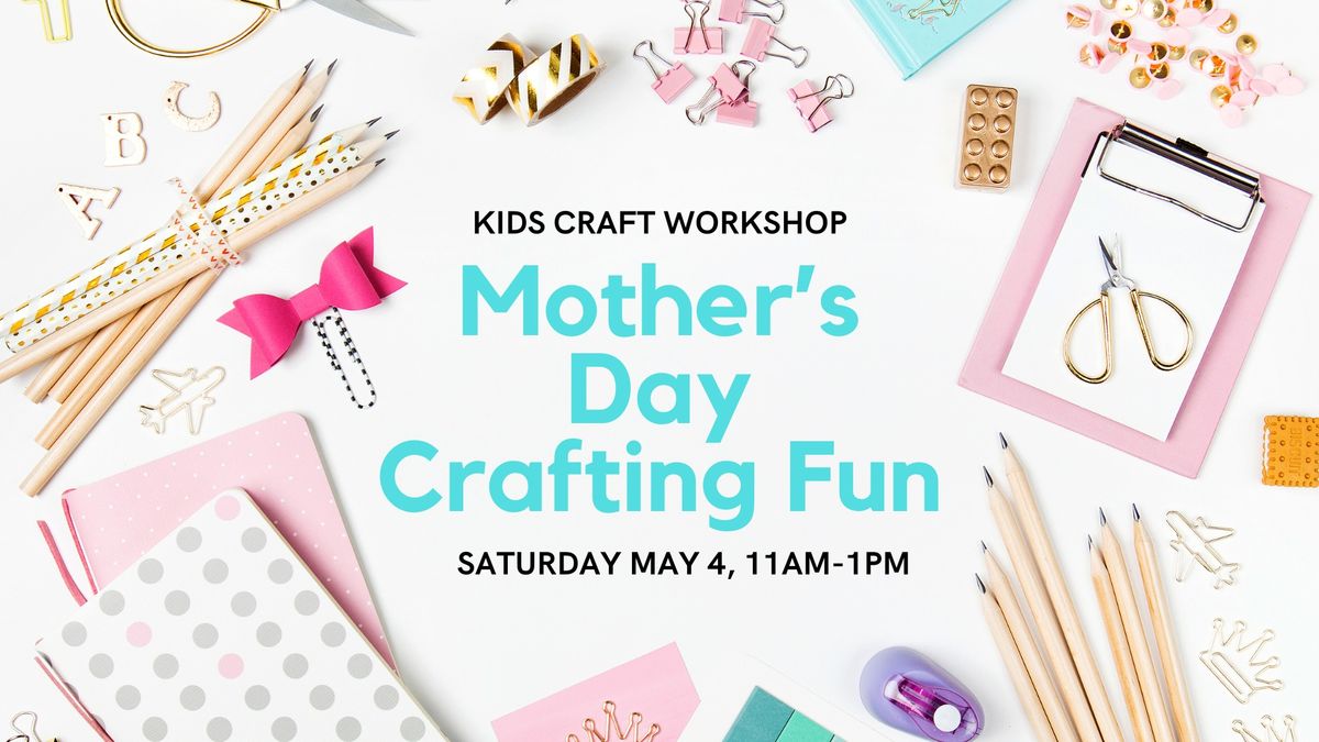 Crafting Workshop for Children just in time for Mother's Day