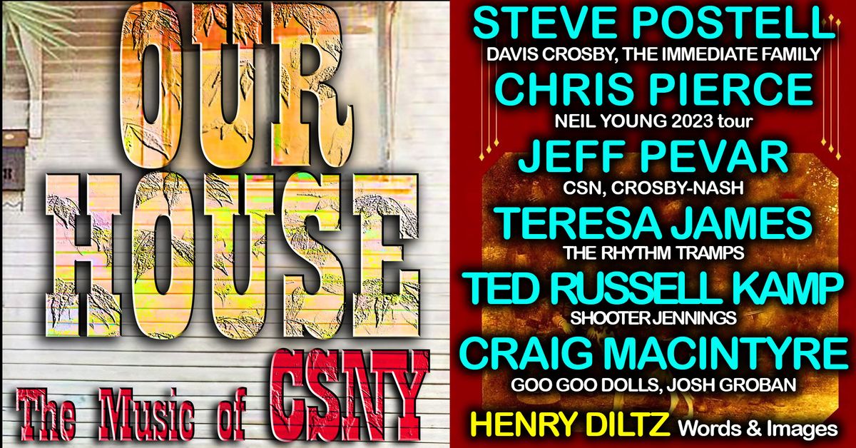 OUR HOUSE: THE MUSIC OF CSNY