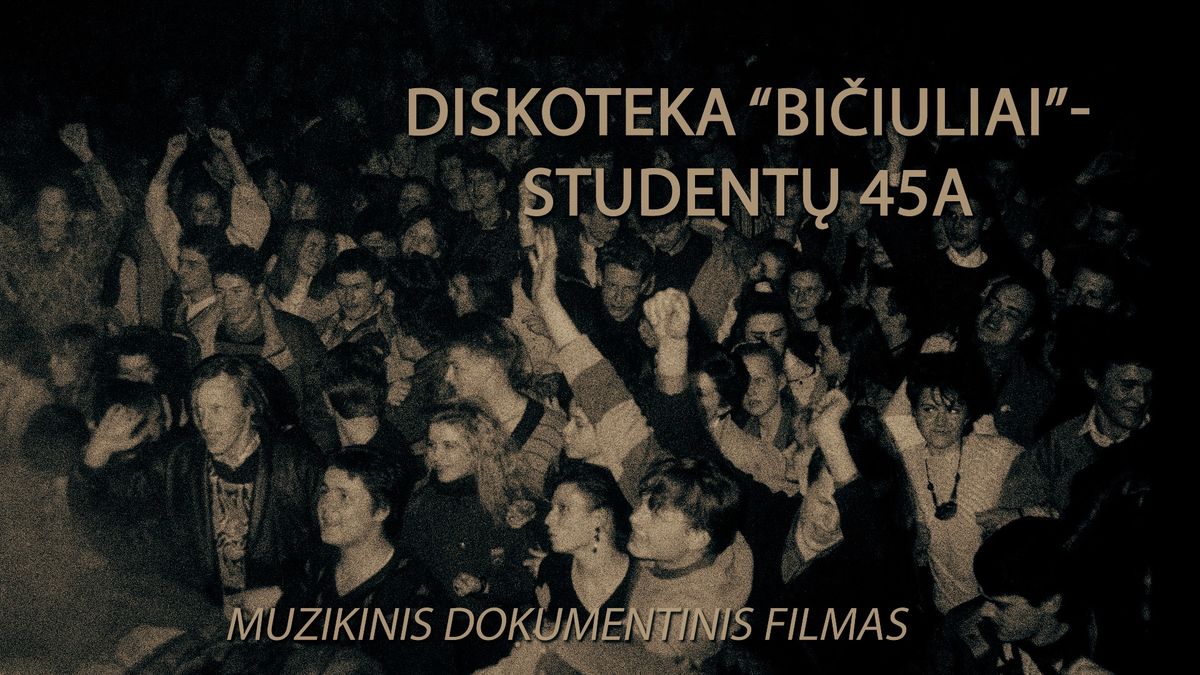 Filmas apie diskotek\u0105 "Bi\u010diuliai" - "Student\u0173 45A"