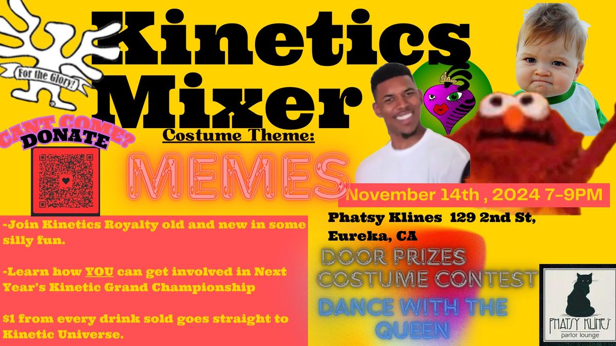 Kinetics Mixer November 14th Phatsy Klines Theme: Memes