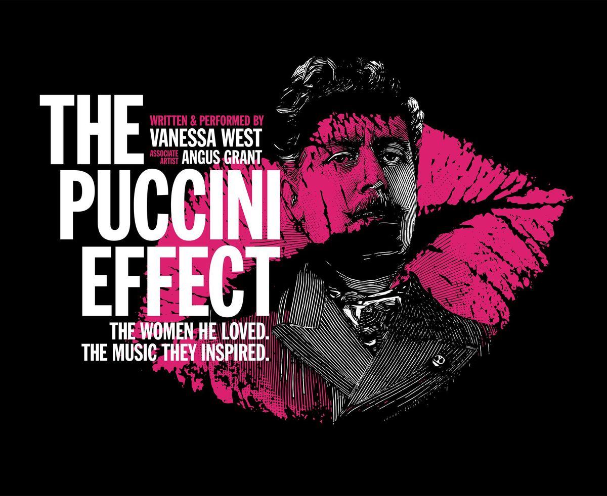 THE PUCCINI EFFECT - PUCCINI\u2019S LIFE TOLD THROUGH THE EYES OF HIS LOVERS