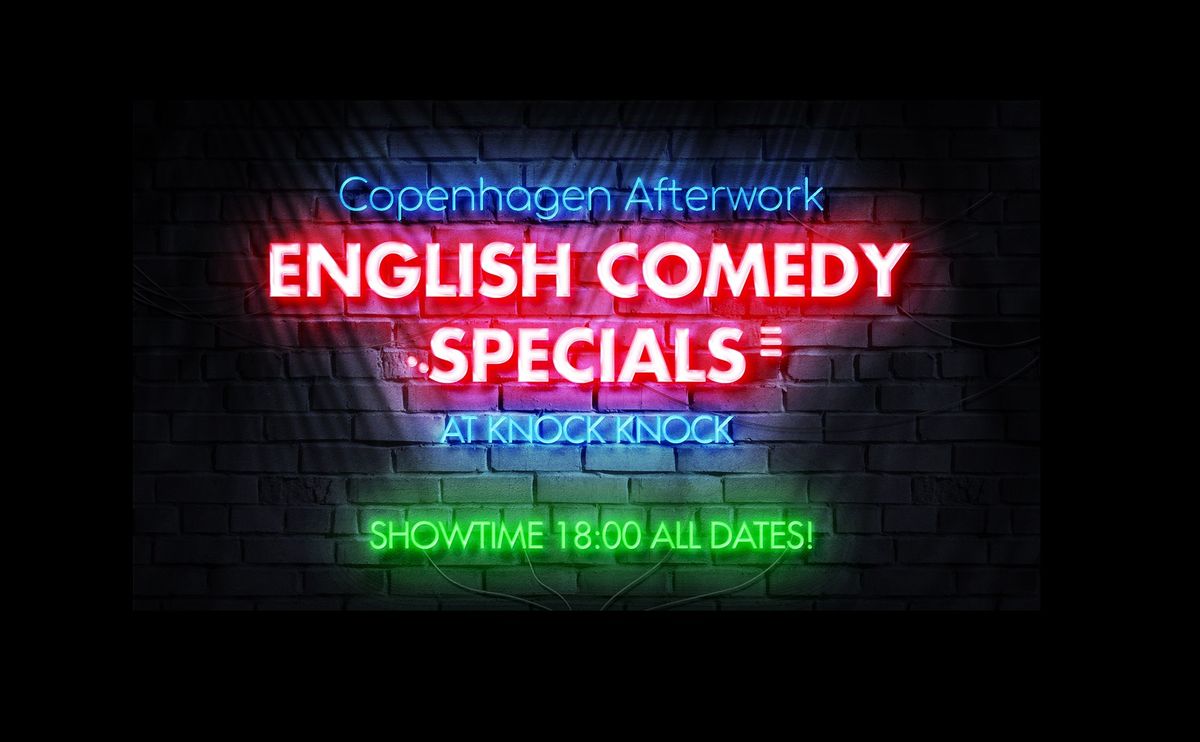 Copenhagen Afterwork English Comedy Specials @ Knock Knock! Showtime: 18.00 