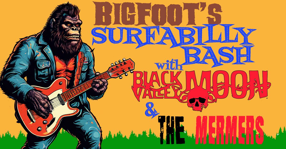 Bigfoot's Surfabilly Bash with Black Valley Moon & The Mermers