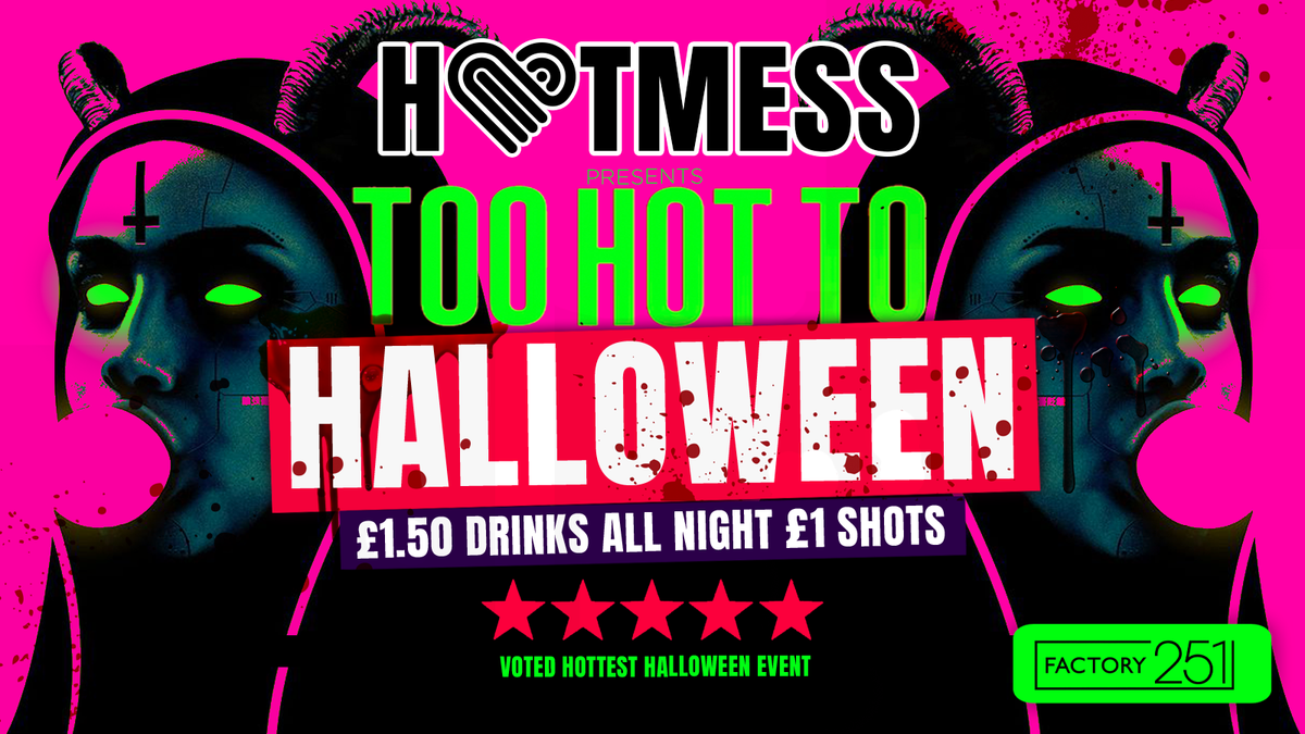 HOTMESS! \ud83d\udc93 TOO HOT TO HALLOWEEN  \ud83d\udc78 \ud83c\udf83- HALLOWEEN SPECIAL! - \u00a31.50 DRINKS ALL NIGHT! \ud83c\udf79