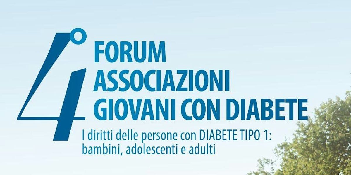 4\u00b0 FORUM ASSOCIAZIONI GIOVANI CON DIABETE: I DIRITTI DELLE PERSONE CON DIABETE TIPO 1