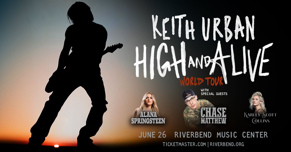 Keith Urban: HIGH AND ALIVE WORLD TOUR with Chase Matthew, Alana Springsteen & Karley Scott Collins