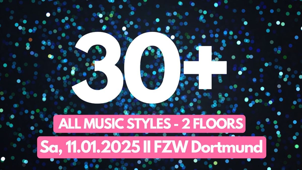 30+ Party! ALL MUSICSTYLES , 2 Floors! Samstag, 11. Januar