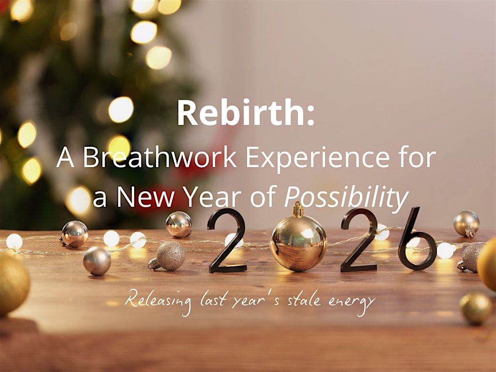 Rebirth: A Breathwork Experience for a New Year of Possibility