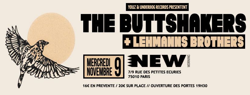 THE BUTTSHAKERS + LEHMANNS BROTHERS @ NEW MORNING - PARIS