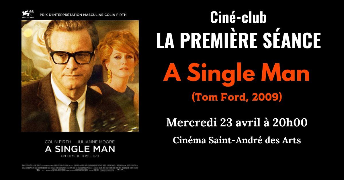 Cin\u00e9-club LA PREMI\u00c8RE S\u00c9ANCE #15 : A Single Man (Tom Ford, 2009)