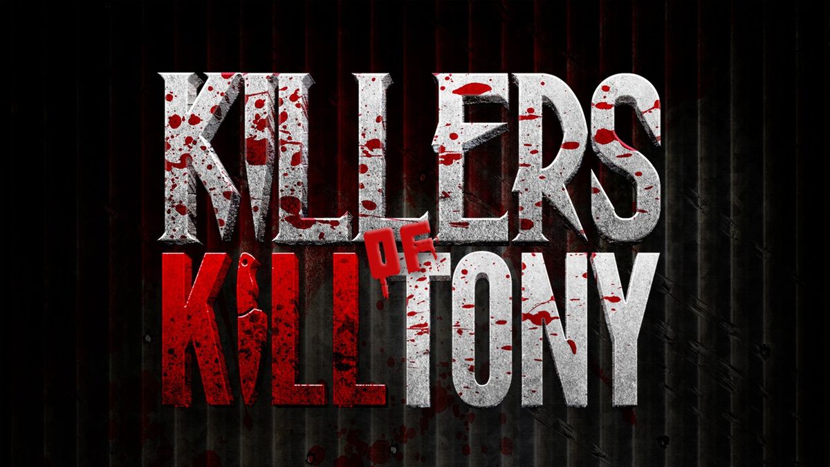 Killers of K*ll Tony