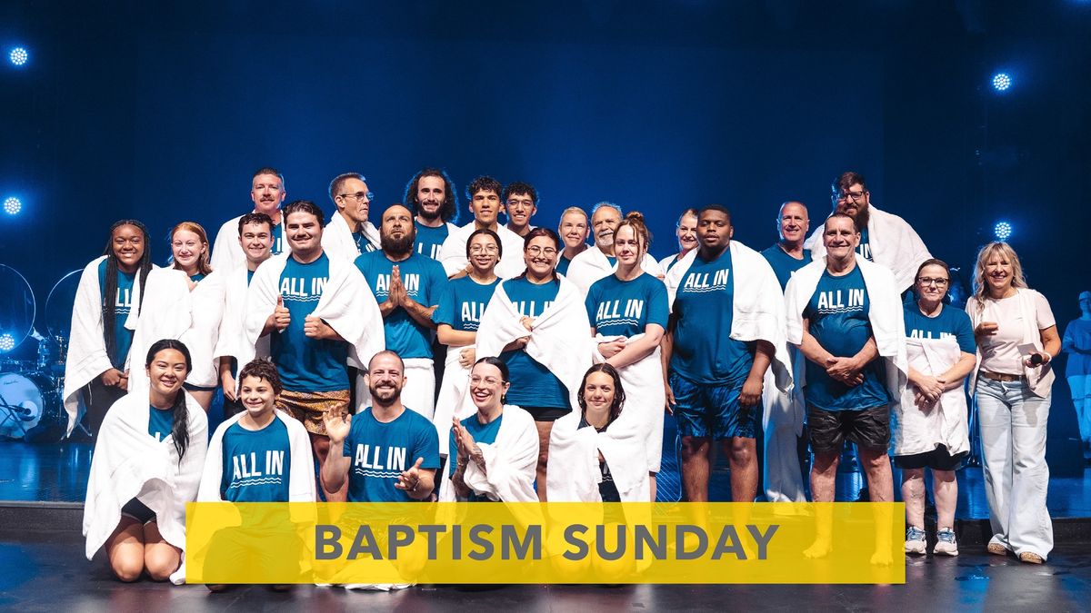 Baptism Sunday | All Services