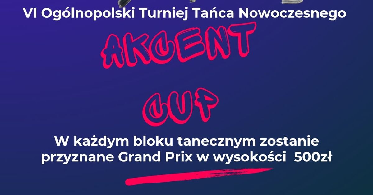 VI OG\u00d3LNOPOLSKI TURNIEJ TA\u0143CA NOWOCZESNEGO AKCENT CUP 