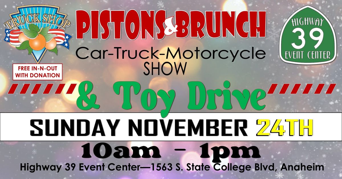 PISTONS & BRUNCH CAR TRUCK MOTORCYCLE SHOW & TOY DRIVE