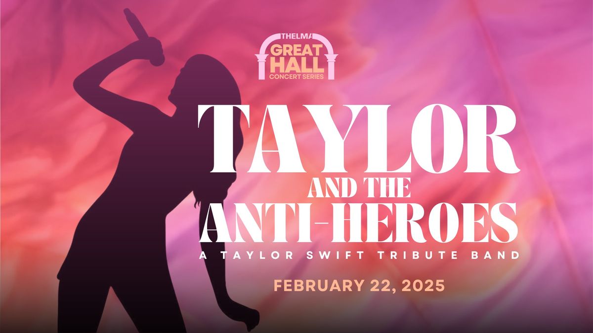 Taylor and the Anti-Heroes | THELMA Great Hall Concert Series