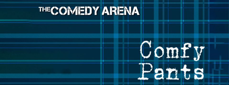 The Comedy Arena Presents: Comfy Pants