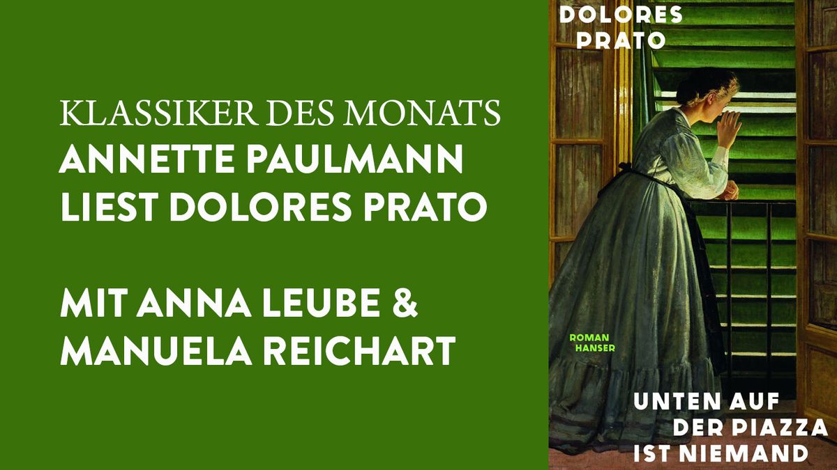 DOLORES PRATO: \u00bbUNTEN AUF DER PIAZZA IST NIEMAND\u00ab \u2013 EIN ABEND MIT ANNA LEUBE