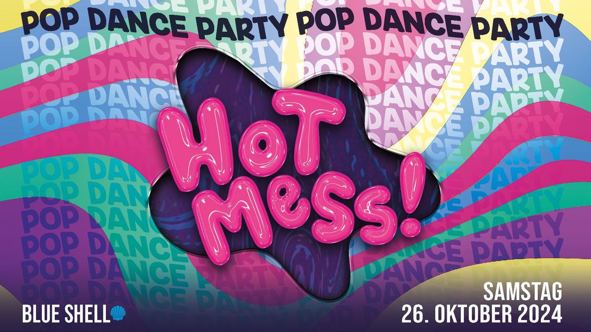 HOT MESS! Pop Dance Party