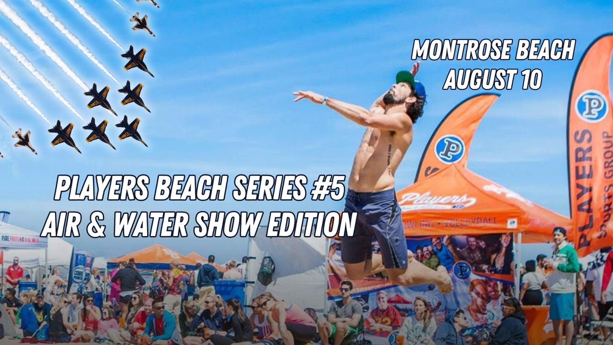 2024 Players Beach Series #5 - Saturday August 10th @ Montrose Beach *AIR & WATER SHOW EDITION*
