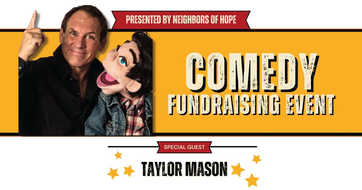 Neighbors of Hope - Comedy Fundraising Event with Comedian Taylor Mason