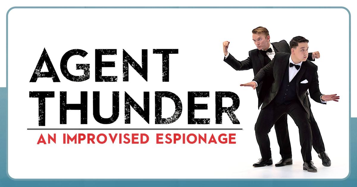 Agent Thunder: An Improvised Espionage