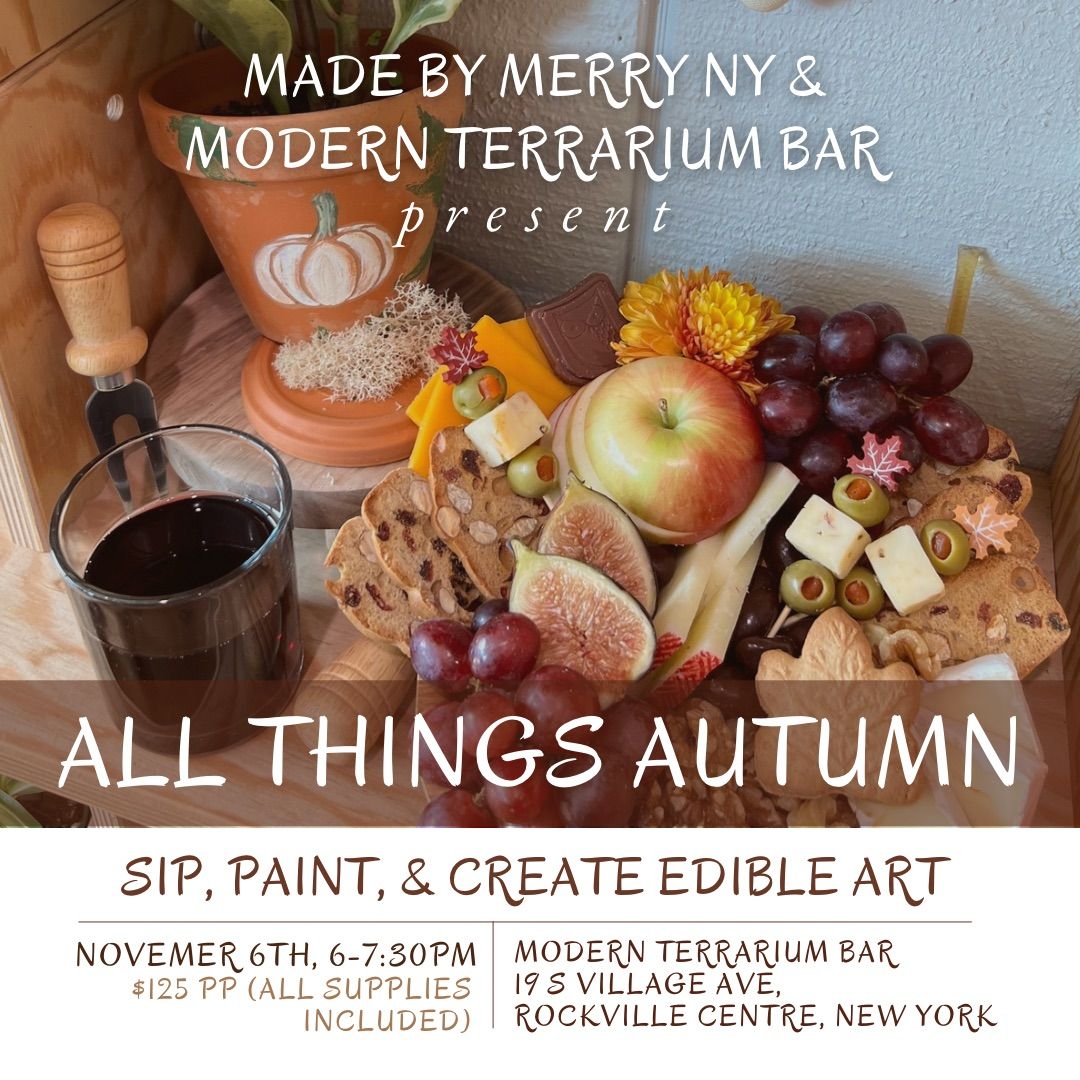 All Things Autumn ~ Sip, Paint, & Create Edible Art at Modern Terrarium Bar