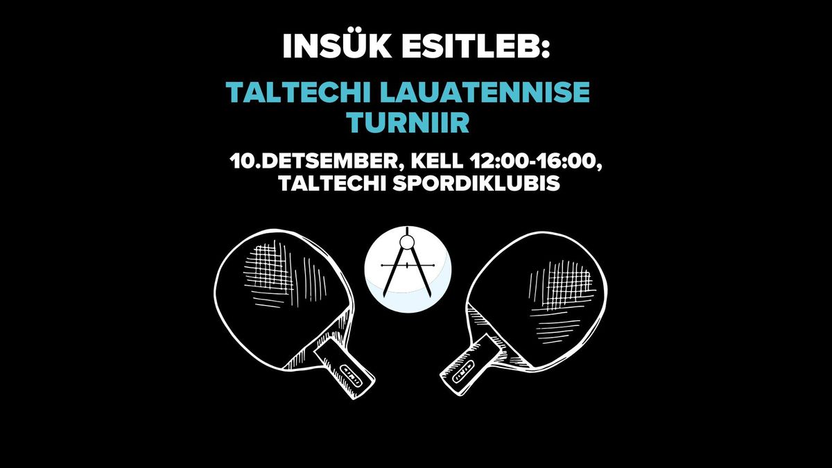 INS\u00dcK Esitleb: TalTechi lauatennise turniir