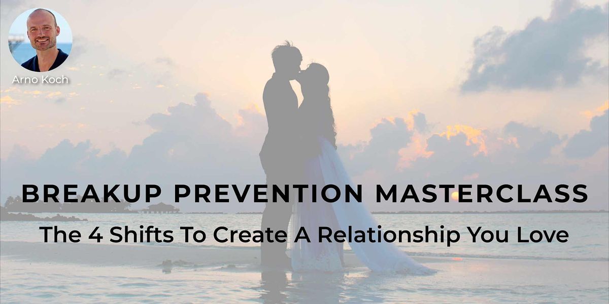 Breakup Prevention Masterclass - Live Event With Arno Koch