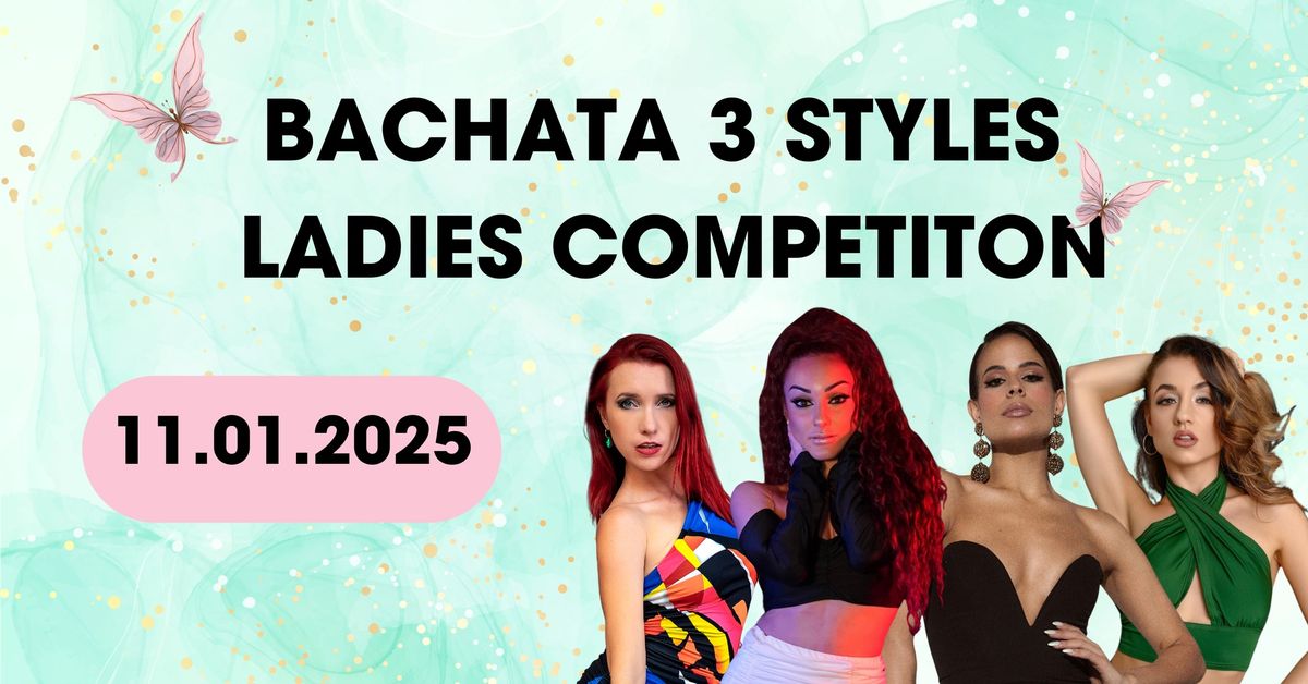 Bachata 3styles Ladies Competition - registration is OPEN