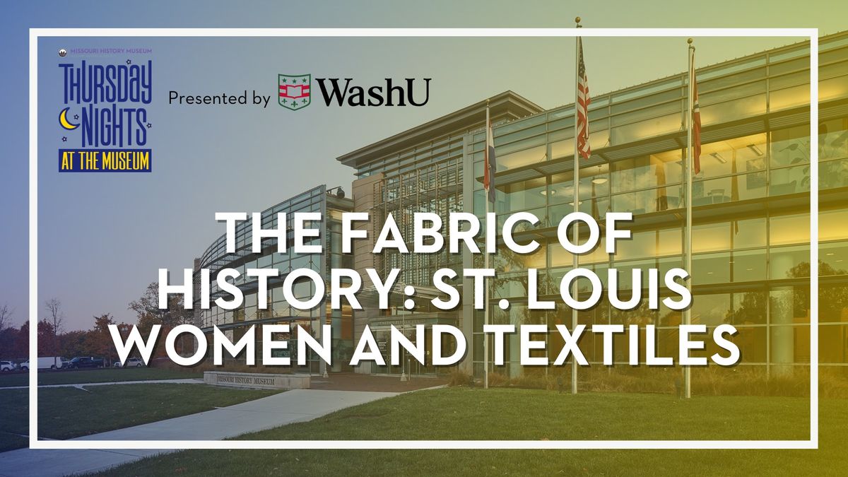 The Fabric of History: St. Louis Women and Textiles