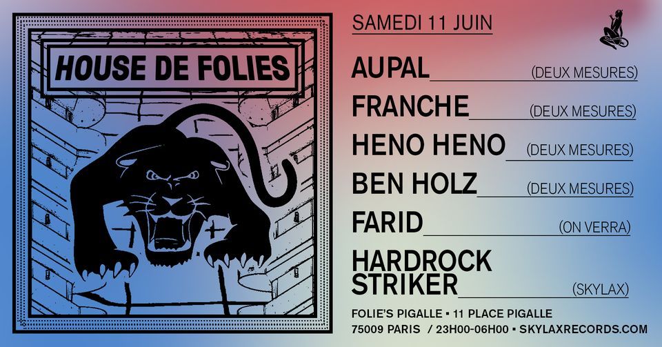 House de Folies w\/ Aupal, Franche, Heno Heno, Ben Holz, Farid & Hardrock Striker