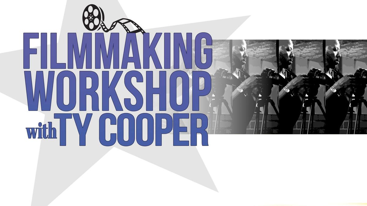 Filmmaking Workshop with Ty Cooper