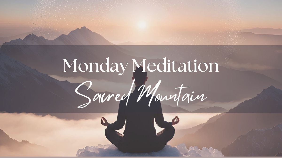 Monday Meditation \u2022 Sacred Mountain