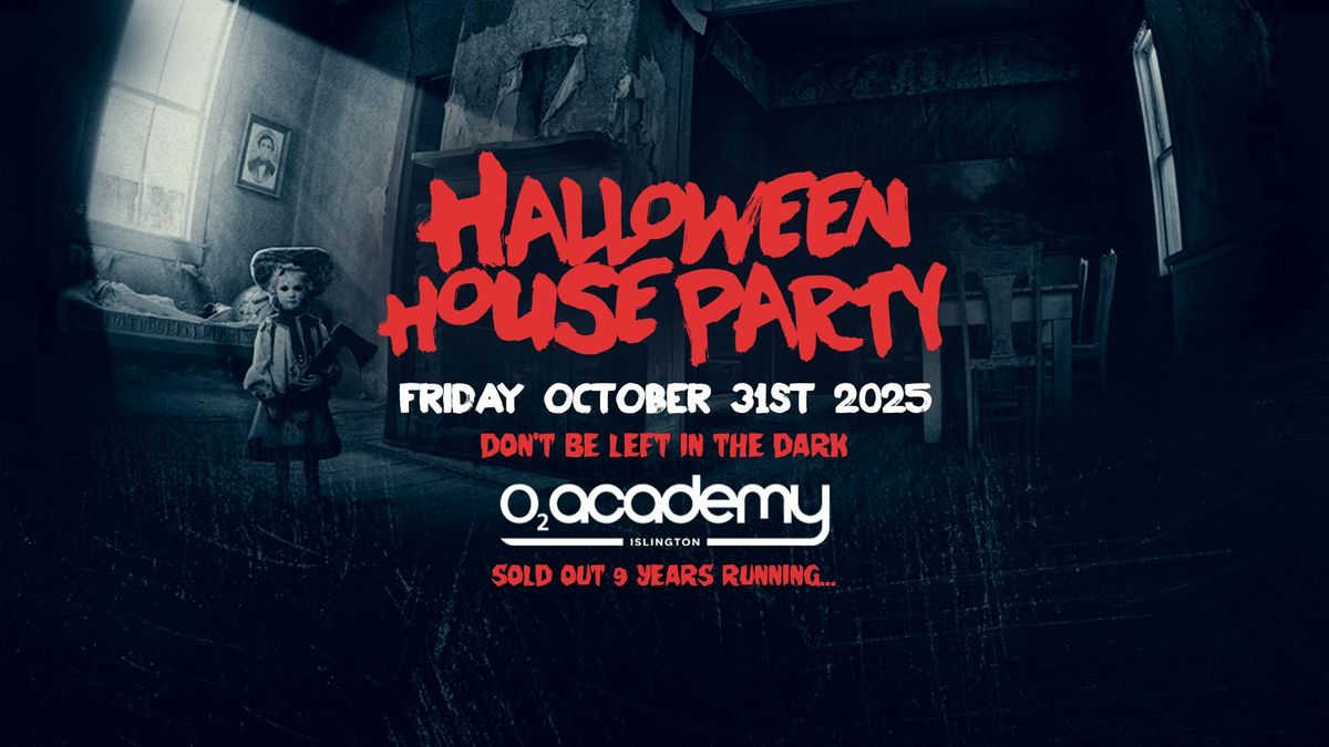 The Halloween House Party 2025 \ud83d\ude31 O2 Academy Islington