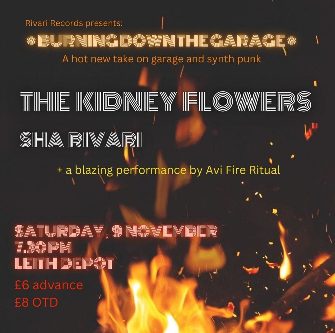 The Kidney Flowers \/\/ Sha Rivari: Burning Down The Garage