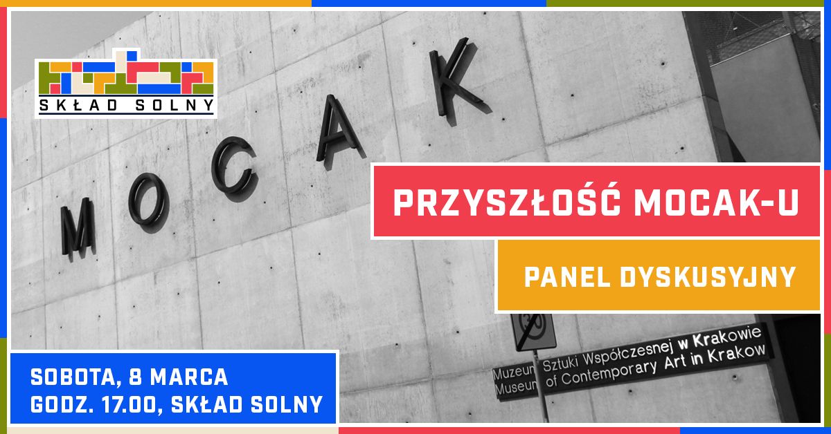 Przysz\u0142o\u015b\u0107 MOCAK-u. Panel dyskusyjny. 8 marca Sk\u0142ad Solny.