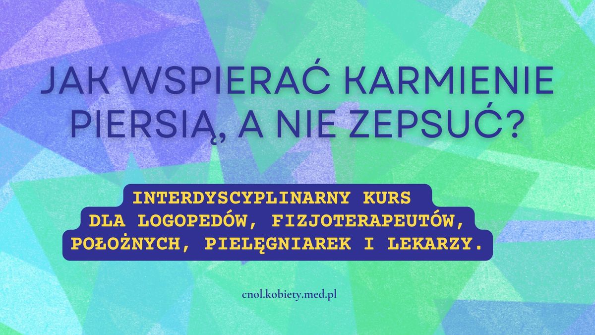 Kurs "Jak wspiera\u0107 karmienie piersi\u0105, a nie zepsu\u0107?"