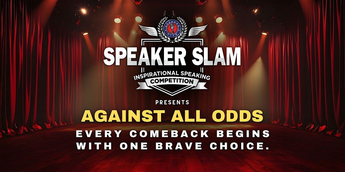 Against All Odds | Speaker Slam: Inspirational Speaking Competition