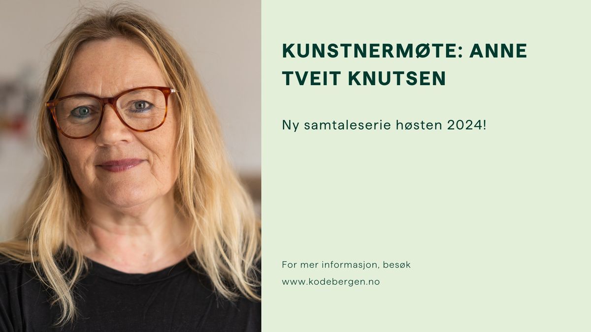 Kunstnerm\u00f8te: Anne Tveit Knutsen