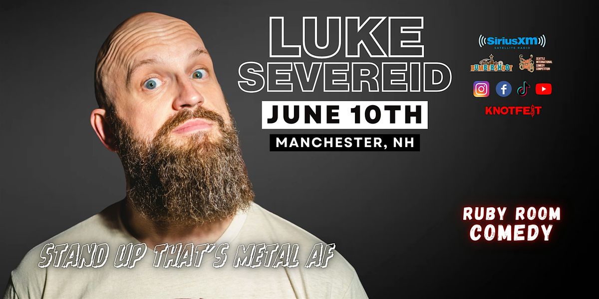LUKE SEVEREID in Manchester, NH \/ "Stand UP that's Metal AF"