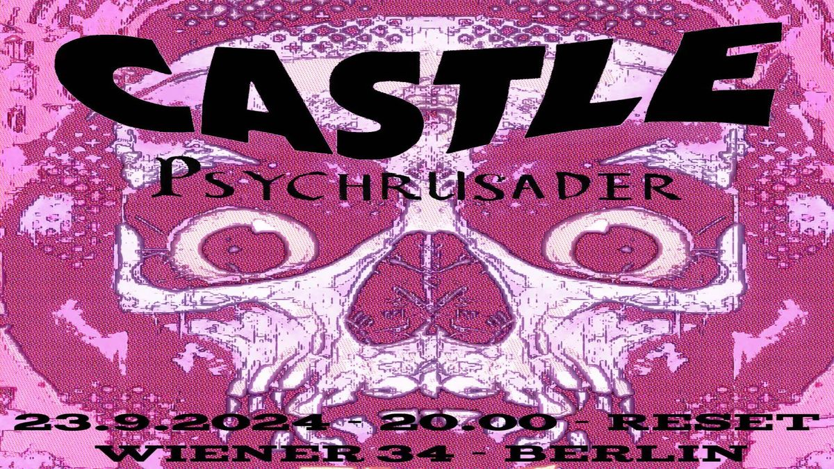 Castle (US) + Guests: Psychrusader | Berlin Show @ Reset Club