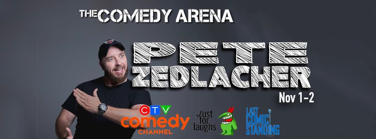 The Comedy Arena Presents: Pete Zedlacher