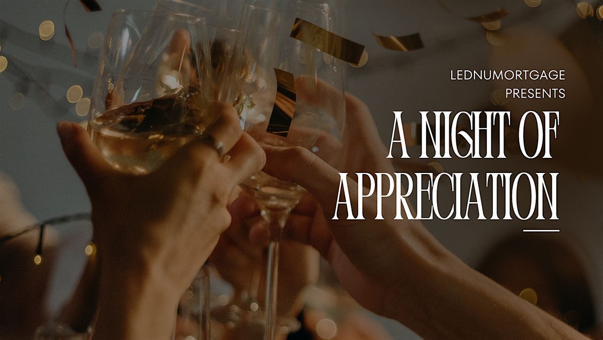 A Night of Appreciation: Hosted by LendUMortgage