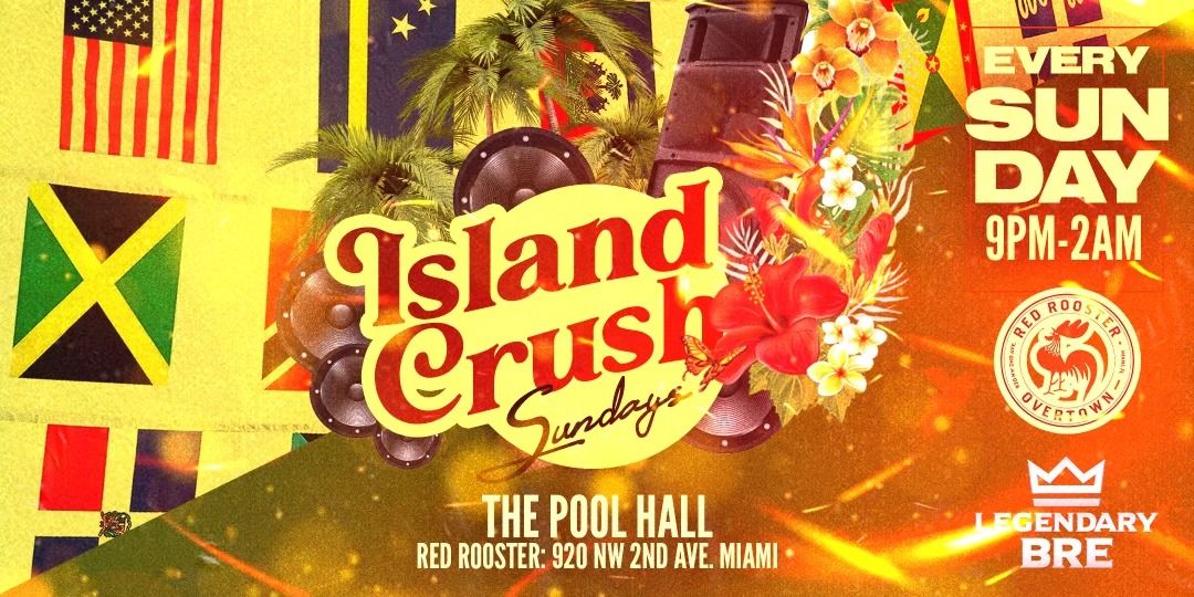 ISLAND CRUSH SUNDAYS @ RED ROOSTER MIAMI