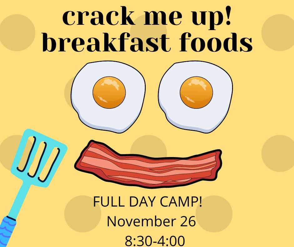 Crack Me Up:  Breakfast Foods