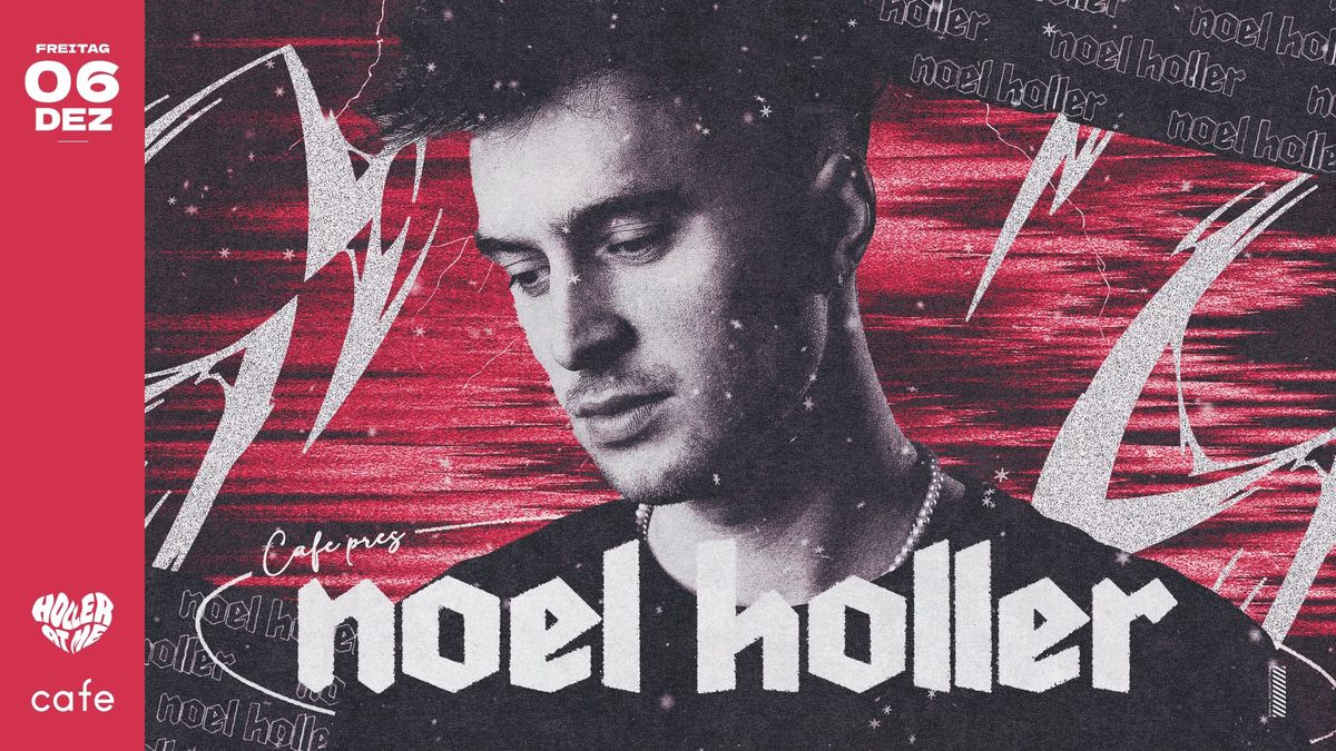 FR \u2022 CAFE EUROPA PRESENTS NOEL HOLLER \u2022 RAUM2: BLACKBOX