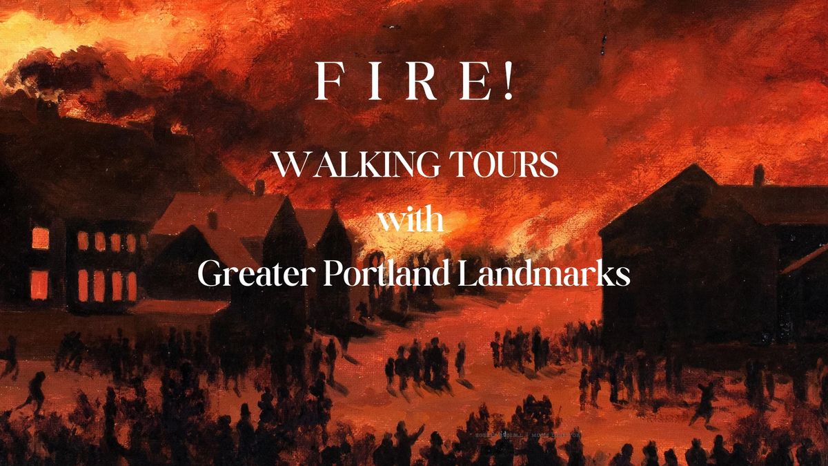 FIRE Walking Tours with Greater Portland Landmarks