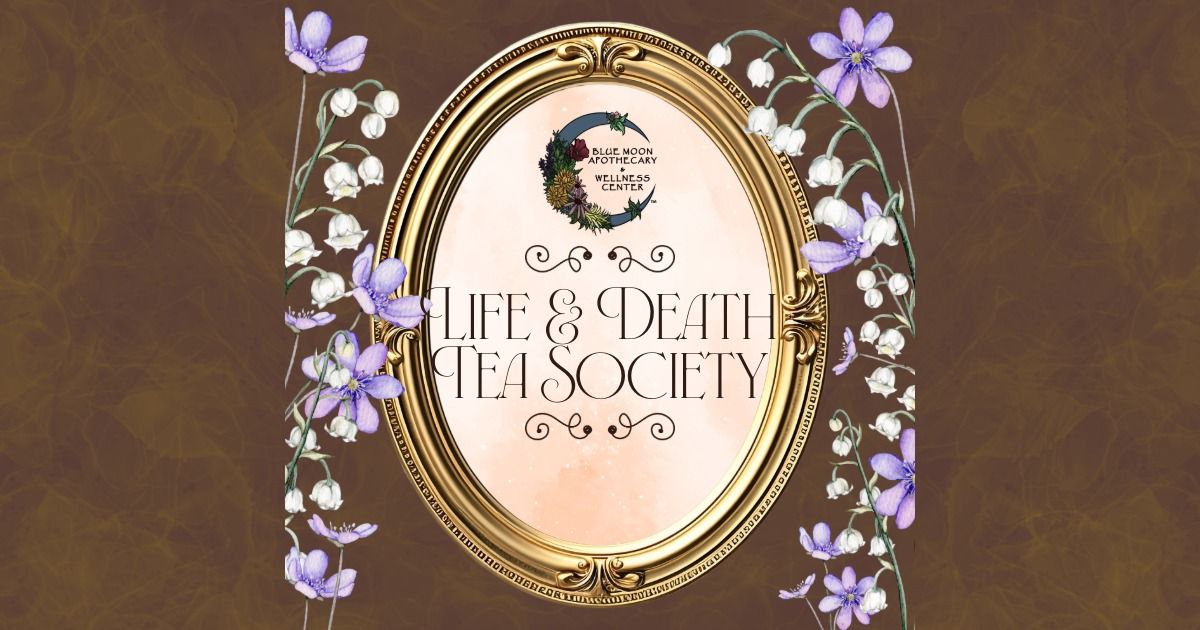 Life & Death Tea Society