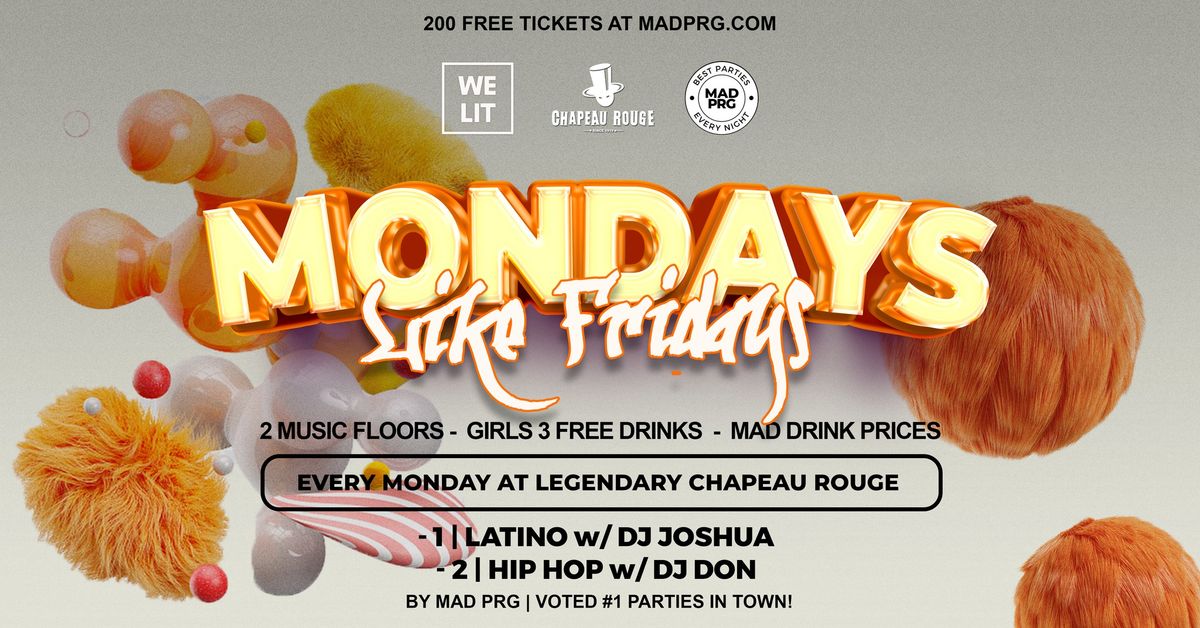 MONDAYS LIKE FRIDAYS  \u25b2 GIRLS 3 FREE DRINKS 