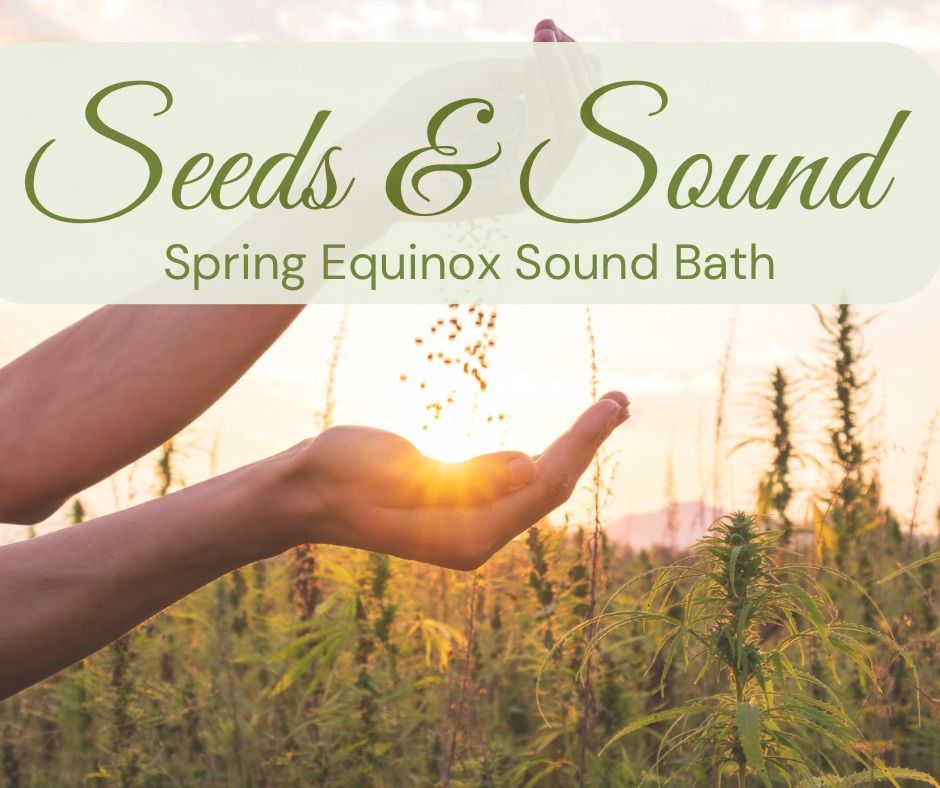 SEEDS & SOUND - Seed Swap & Sound Bath